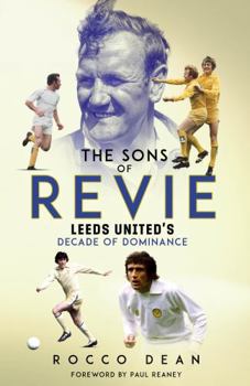 Hardcover The Sons of Revie: Leeds United's Decade of Dominance Book