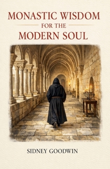 Paperback Monastic Wisdom for the Modern Soul Book