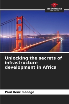 Paperback Unlocking the secrets of infrastructure development in Africa Book