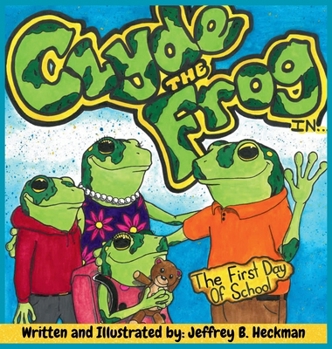 Hardcover Clyde The Frog: The First Day of School Book