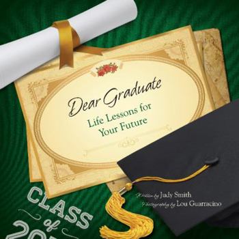 Hardcover Dear Graduate: Life Lessons for Your Future Book