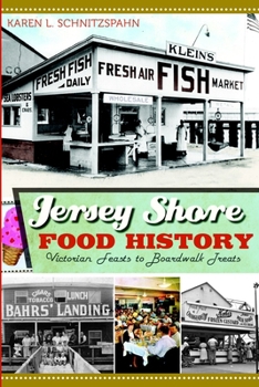 Paperback Jersey Shore Food History: Victorian Feasts to Boardwalk Treats Book