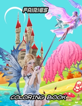 Fairies Coloring Book: Over 50 drawings of fairies, dragons & magical castles. For kids ages 3-8