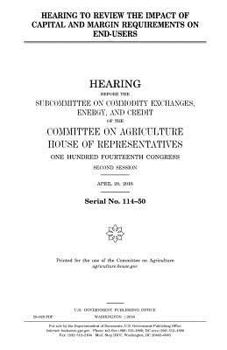 Paperback Hearing to review the impact of capital and margin requirements on end-users Book