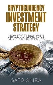 Paperback Cryptocurrency Investment Strategy: How To Get Rich With Cryptocurrencies Book