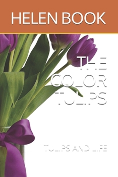 Paperback The Color Tulips: Tulips and Life Book