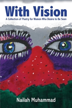 Paperback With Vision:: A Collection of Poetry for Women Who Desire to Be Seen Book