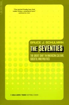 Paperback The Seventies: The Great Shift in American Culture, Society, and Politics Book