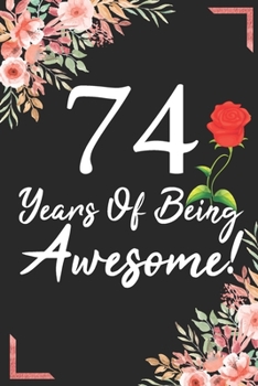 74 Years Of Being Awesome!: 74th Birthday & Anniversary Notebook Flower Wide Ruled Lined Journal 6x9 Inch ( Legal ruled ) Family Gift Idea Mom Dad or Kids in Holidays - Marble & Red Love Flowers Cover