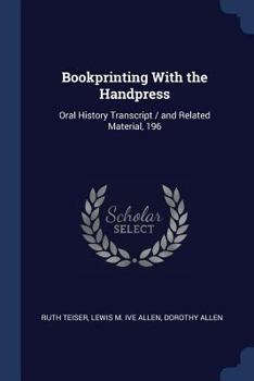 Paperback Bookprinting With the Handpress: Oral History Transcript / and Related Material, 196 Book