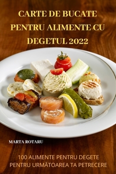 Paperback Carte de Bucate Pentru Alimente Cu Degetul 2022 [Romanian] Book
