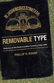 Paperback Removable Type: Histories of the Book in Indian Country, 1663-1880 Book