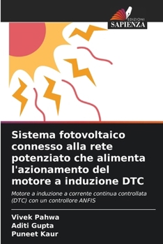 Sistema fotovoltaico connesso alla rete potenziato che alimenta l'azionamento del motore a induzione DTC (Italian Edition)