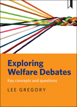 Hardcover Exploring Welfare Debates: Key Concepts and Questions Book