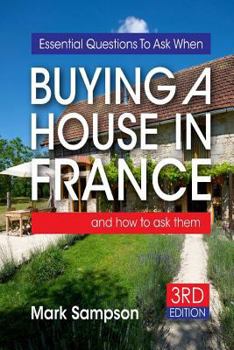 Paperback Essential Questions To Ask When Buying A House In France: and how to ask them Book