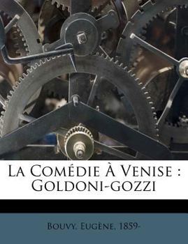 Paperback La Comédie À Venise: Goldoni-gozzi [French] Book