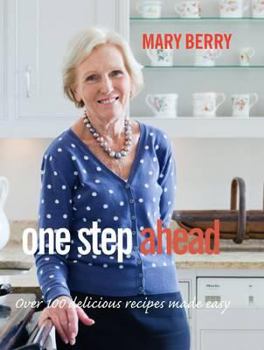 Hardcover One Step Ahead Over 100 Delicious Recipes for Relaxed Entertaining. Mary Berry Book