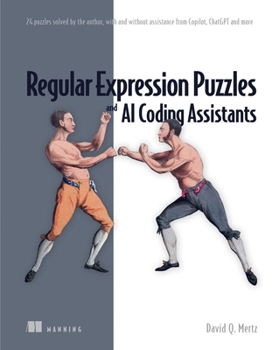 Paperback Regular Expression Puzzles and AI Coding Assistants: 24 Puzzles Solved by the Author, with and Without Assistance from Copilot, ChatGPT and More Book