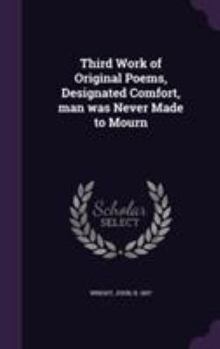 Hardcover Third Work of Original Poems, Designated Comfort, man was Never Made to Mourn Book