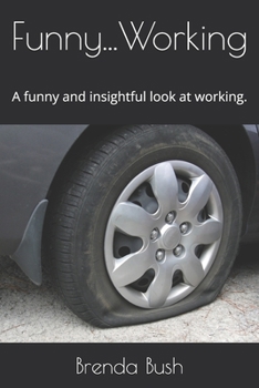 Paperback Funny...Working: A funny and insightful look at working. Book
