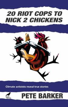 Paperback 20 Riot Cops to Nick 2 Chickens: Climate Activists Reveal True Stories Book