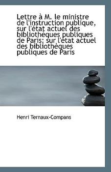 Paperback Lettre A M. Le Ministre de L'Instruction Publique, Sur L'Etat Actuel Des Bibliotheques Publiques de Book