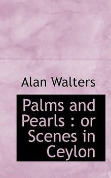 Paperback Palms and Pearls: Or Scenes in Ceylon Book