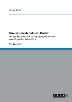 Paperback Sprachvergleich Türkisch - Deutsch: An den Beispielen des Artikelgebrauchs und der grundlegenden Satzstellung [German] Book