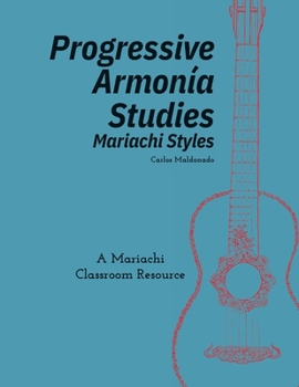 Progressive Armonía Studies Mariachi Styles: A Mariachi Classroom Resource (Progressive Armonia Studies)