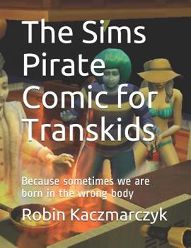 Paperback The Sims Pirate Comic for Transkids: Because sometimes we are born in the wrong body Book