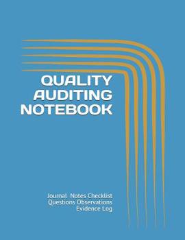 Paperback Quality Auditing Notebook: Journal Notes Checklist Questions Observations Evidence Log Book