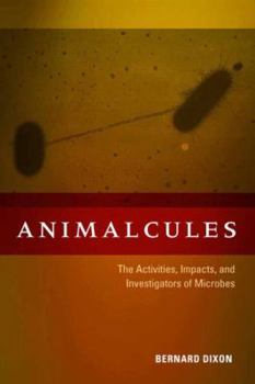 Hardcover Animalcules: The Activities, Impacts, and Investigators of Microbes Book