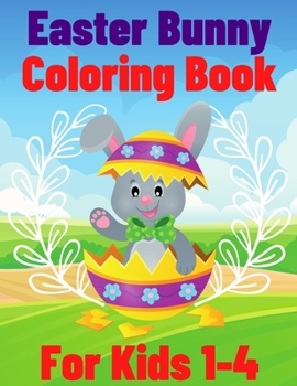 Paperback Easter Bunny Coloring Book For Kids Ages 1-4: 26 Fun Easter Coloring Image Book for Kids - Fun ESaaster bunny Coloring Books For Kids Book