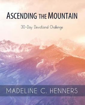 Paperback Ascending the Mountain: 30-Day Devotional Challenge Book
