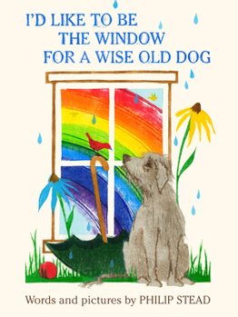 Hardcover I'd Like to Be the Window for a Wise Old Dog Book