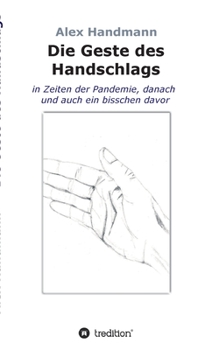Paperback Die Geste des Handschlags: in Zeiten der Pandemie, danach und auch ein bisschen davor [German] Book