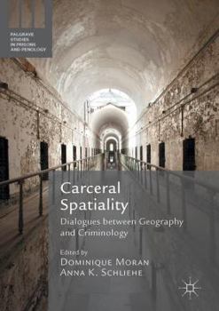 Hardcover Carceral Spatiality: Dialogues Between Geography and Criminology Book