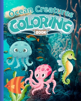 Paperback Ocean Creatures Coloring Book: Relaxing Kids Coloring Book, Sea Ocean Creatures Coloring Book For Children Book