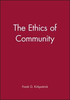 The Ethics of Community (New Dimensions to Religious Ethics) - Book  of the New Dimensions to Religious Ethics