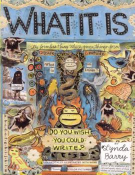 Hardcover What It Is. [By Lynda Barry] Book