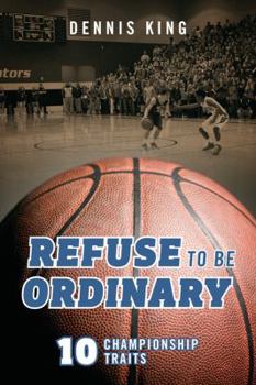 Paperback Refuse to Be Ordinary: 10 Championship Traits Book