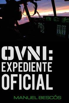 OVNI: Expediente Oficial: 10 incidentes reales que transformarán tu opinión sobre el fenómeno