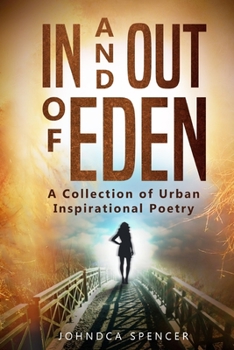 In and Out of Eden: A Collection of Urban Inspirational Poetry