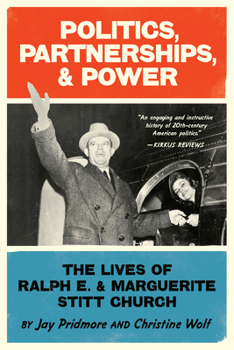 Paperback Politics, Partnerships, & Power: The Lives of Ralph E. and Marguerite Stitt Church Book