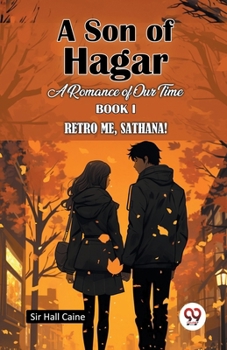 Paperback A Son Of Hagar A Romance Of Our Time Book I Retro Me, Sathana! Book
