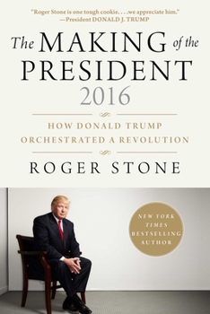 Hardcover The Making of the President 2016: How Donald Trump Orchestrated a Revolution Book
