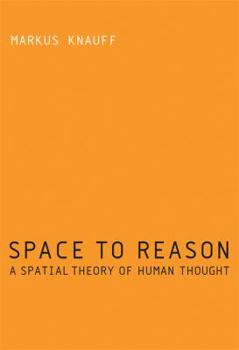 Hardcover Space to Reason: A Spatial Theory of Human Thought Book