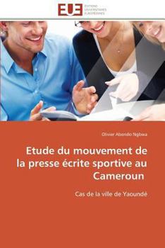 Paperback Etude Du Mouvement de la Presse Écrite Sportive Au Cameroun [French] Book