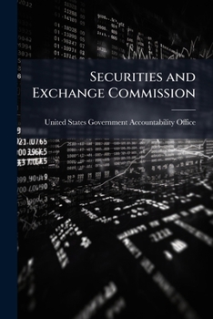 Paperback Securities and Exchange Commission: Opportunities Exist to Improve Oversight of Self-Regulatory Organizations Book