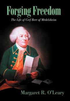 Hardcover Forging Freedom: The Life of Cerf Berr of M Delsheim Book